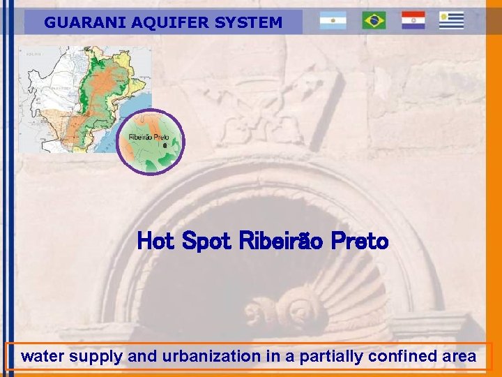 GUARANI AQUIFER SYSTEM Hot Spot Ribeirão Preto water supply and urbanization in a partially