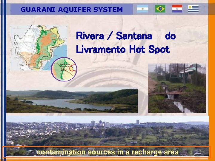 GUARANI AQUIFER SYSTEM Rivera / Santana do Livramento Hot Spot contamination sources in a