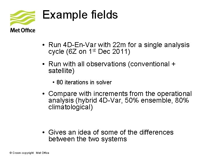 Example fields • Run 4 D-En-Var with 22 m for a single analysis cycle
