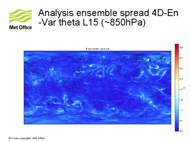 Analysis ensemble spread 4 D-En -Var theta L 15 (~850 h. Pa) © Crown