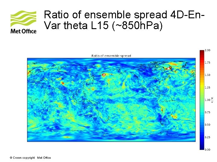 Ratio of ensemble spread 4 D-En. Var theta L 15 (~850 h. Pa) ©