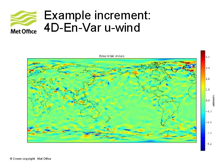 Example increment: 4 D-En-Var u-wind © Crown copyright Met Office 