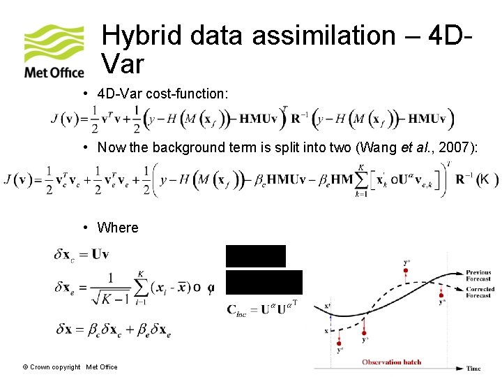 Hybrid data assimilation – 4 DVar • 4 D-Var cost-function: • Now the background