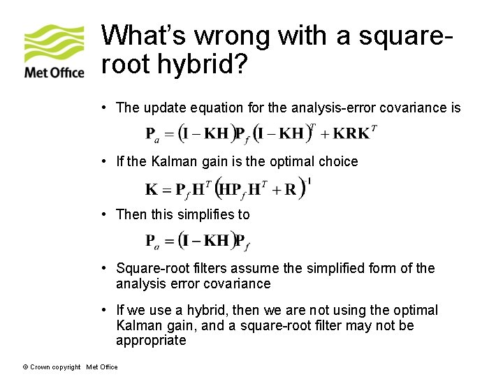 What’s wrong with a squareroot hybrid? • The update equation for the analysis-error covariance
