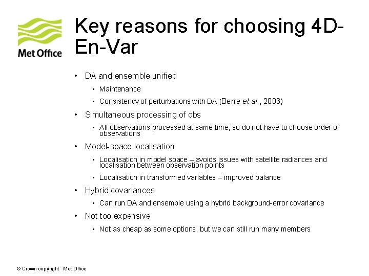 Key reasons for choosing 4 DEn-Var • DA and ensemble unified • Maintenance •