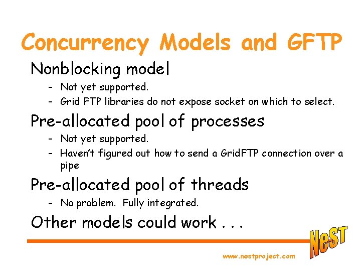 Concurrency Models and GFTP Nonblocking model – Not yet supported. – Grid FTP libraries