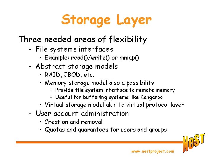 Storage Layer Three needed areas of flexibility – File systems interfaces • Example: read()/write()