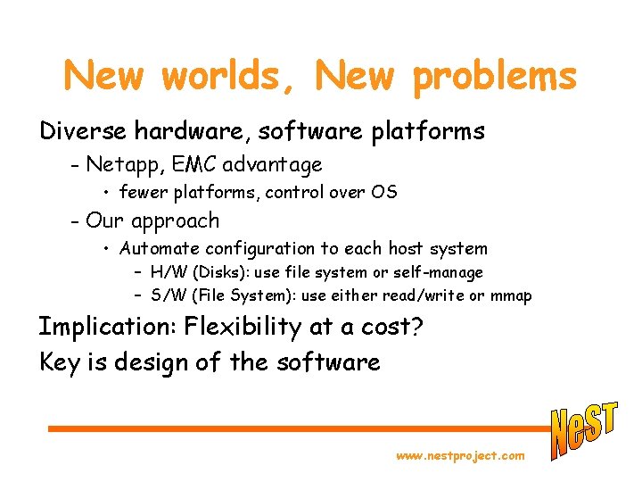 New worlds, New problems Diverse hardware, software platforms - Netapp, EMC advantage • fewer