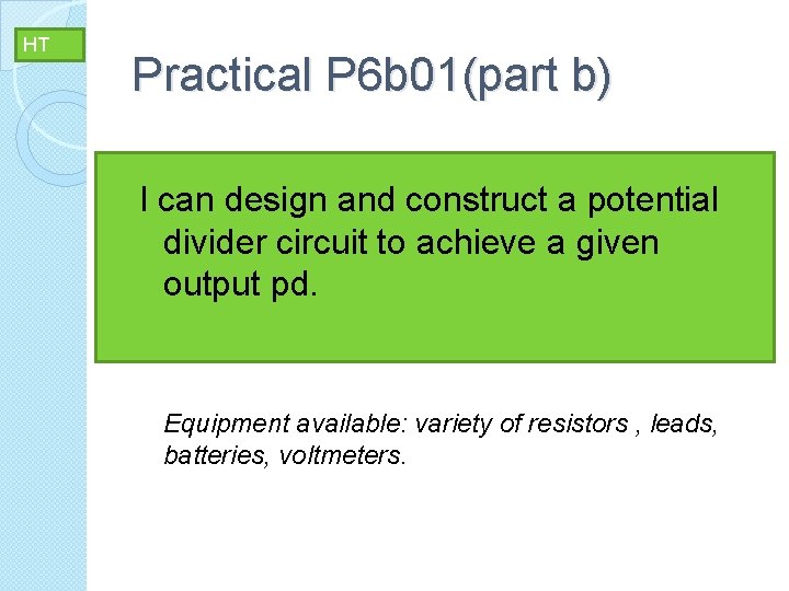 HT Practical P 6 b 01(part b) I can design and construct a potential
