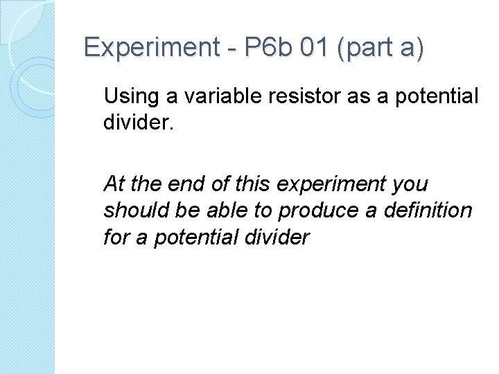 Experiment - P 6 b 01 (part a) Using a variable resistor as a