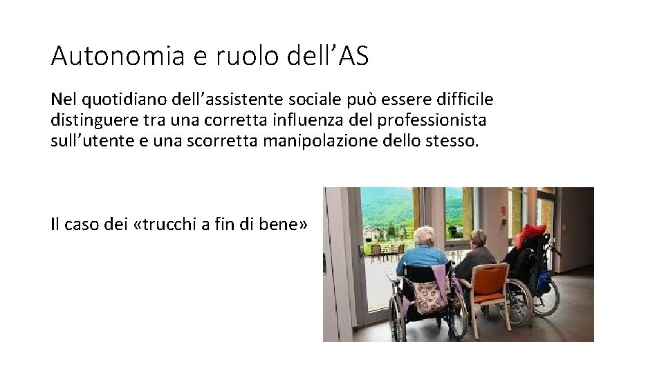 Autonomia e ruolo dell’AS Nel quotidiano dell’assistente sociale può essere difficile distinguere tra una Autonomia e ruolo dell’AS Nel quotidiano dell’assistente sociale può essere difficile distinguere tra una