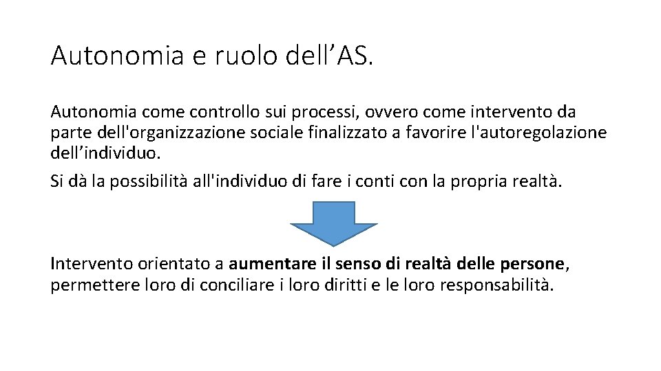 Autonomia e ruolo dell’AS. Autonomia come controllo sui processi, ovvero come intervento da parte Autonomia e ruolo dell’AS. Autonomia come controllo sui processi, ovvero come intervento da parte
