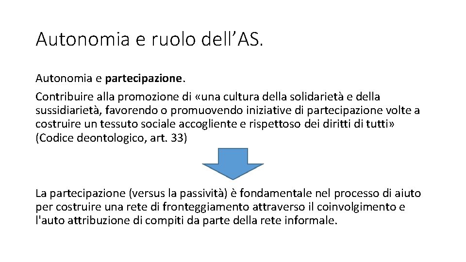 Autonomia e ruolo dell’AS. Autonomia e partecipazione. Contribuire alla promozione di «una cultura della Autonomia e ruolo dell’AS. Autonomia e partecipazione. Contribuire alla promozione di «una cultura della