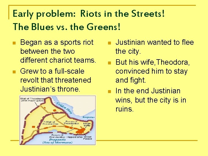Early problem: Riots in the Streets! The Blues vs. the Greens! n n Began