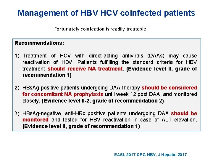 Management of HBV HCV coinfected patients Fortunately coinfection is readily treatable Recommendations: 1) Treatment