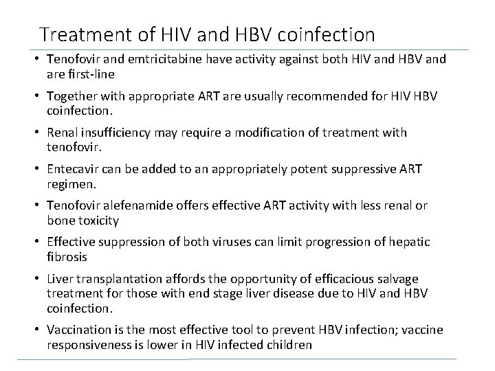 Treatment of HIV and HBV coinfection • Tenofovir and emtricitabine have activity against both