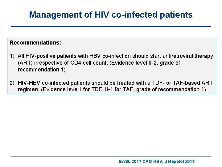 Management of HIV co-infected patients Recommendations: 1) All HIV-positive patients with HBV co-infection should
