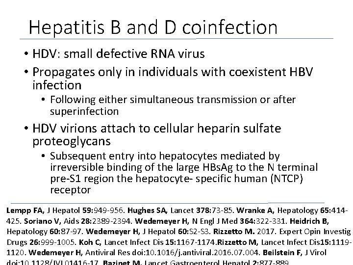 Hepatitis B and D coinfection • HDV: small defective RNA virus • Propagates only