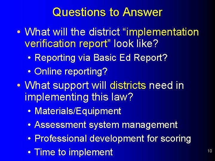 Questions to Answer • What will the district “implementation verification report” look like? •