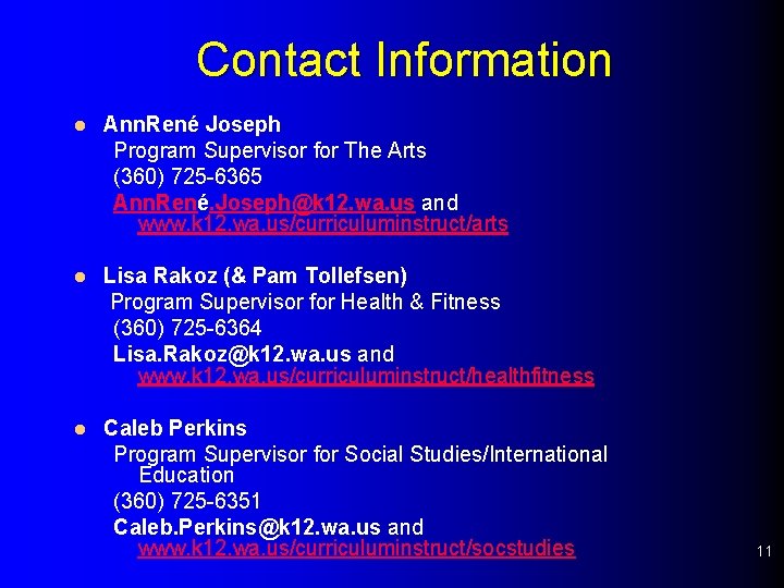 Contact Information l Ann. René Joseph Program Supervisor for The Arts (360) 725 -6365
