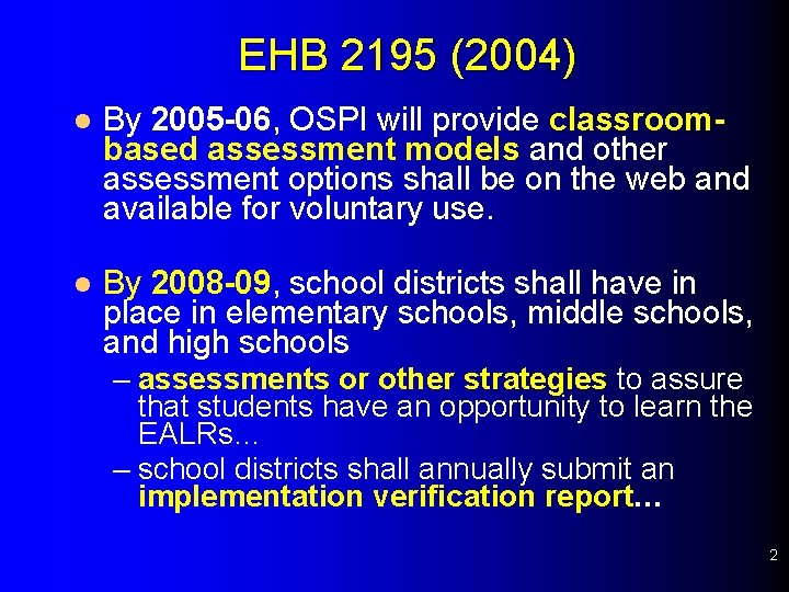 EHB 2195 (2004) l By 2005 -06, OSPI will provide classroombased assessment models and
