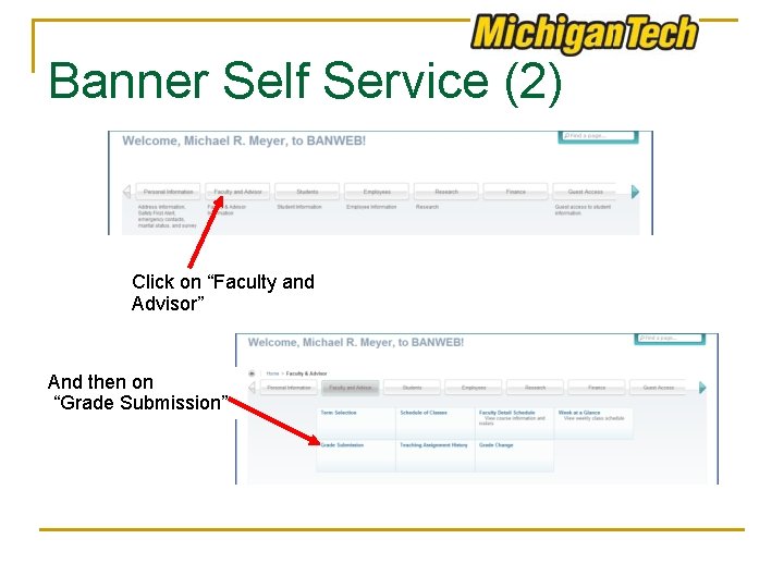 Banner Self Service (2) Click on “Faculty and Advisor” And then on “Grade Submission”