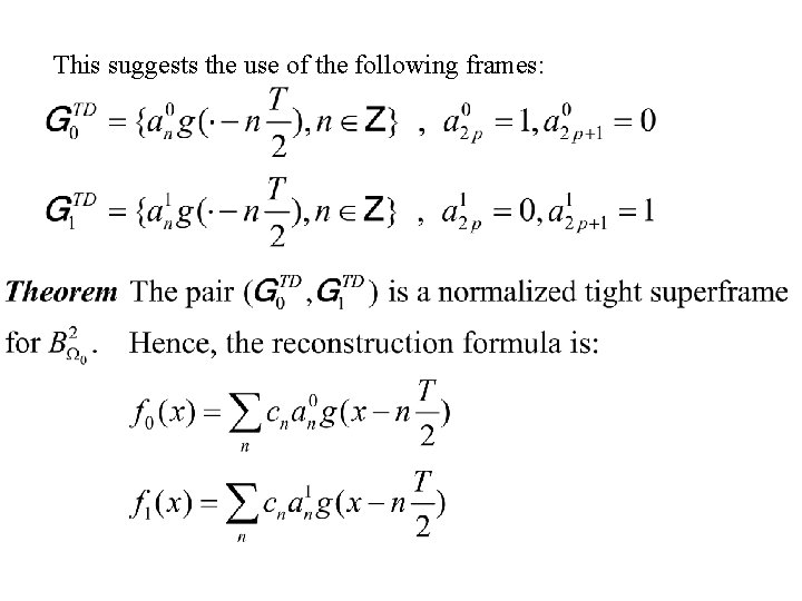 This suggests the use of the following frames: 