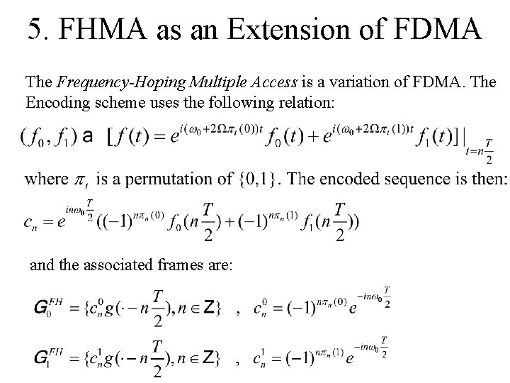 5. FHMA as an Extension of FDMA The Frequency-Hoping Multiple Access is a variation