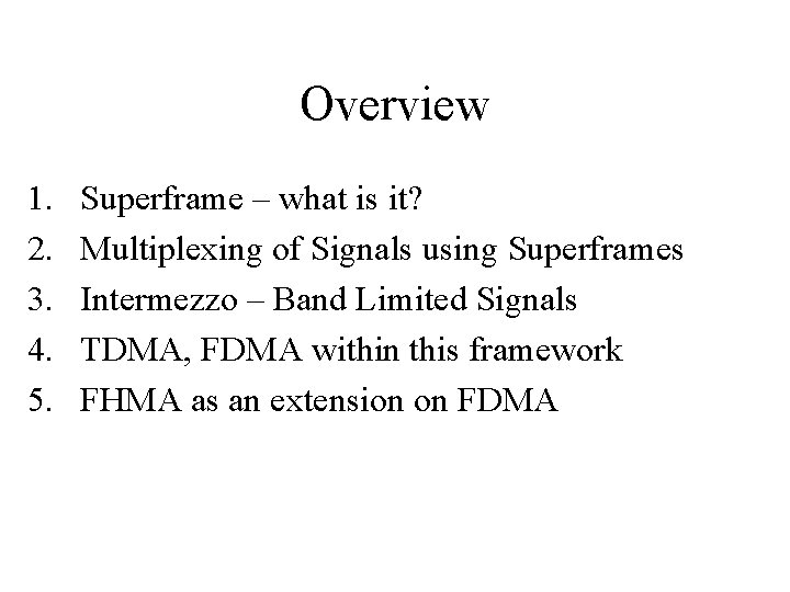 Overview 1. 2. 3. 4. 5. Superframe – what is it? Multiplexing of Signals