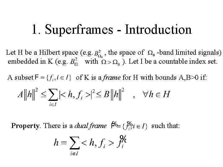 1. Superframes - Introduction Let H be a Hilbert space (e. g. , the