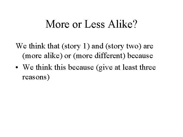 More or Less Alike? We think that (story 1) and (story two) are (more