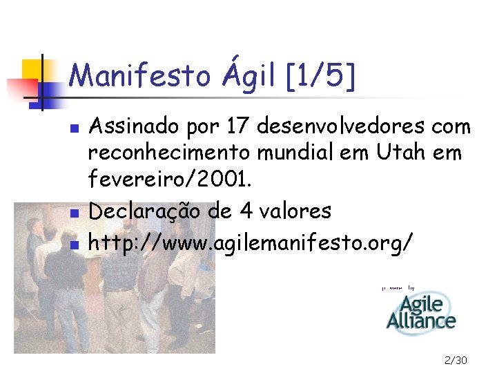 Manifesto Ágil [1/5] n n n Assinado por 17 desenvolvedores com reconhecimento mundial em