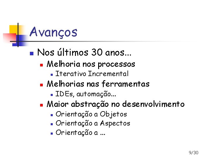 Avanços n Nos últimos 30 anos. . . n Melhoria nos processos n n