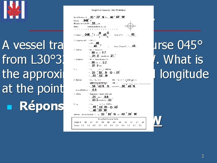 Question 1 A vessel travels 30 nm on course 045° from L 30° 32'