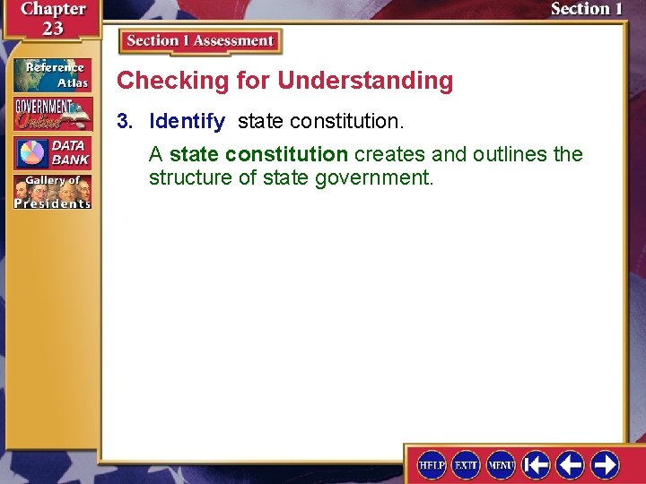 Checking for Understanding 3. Identify state constitution. A state constitution creates and outlines the