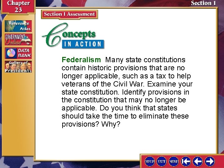 Federalism Many state constitutions contain historic provisions that are no longer applicable, such as