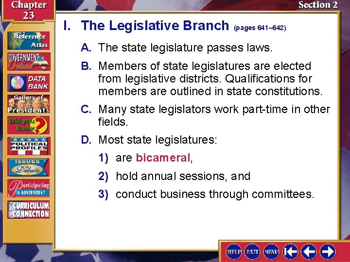I. The Legislative Branch (pages 641– 642) A. The state legislature passes laws. B.