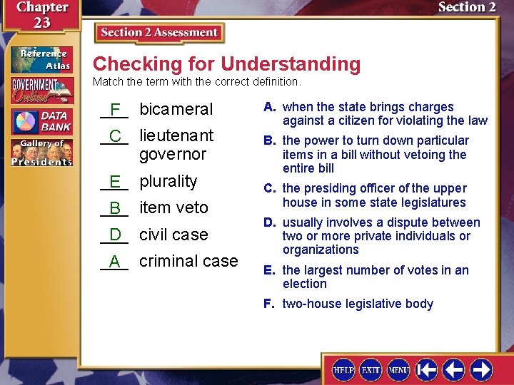 Checking for Understanding Match the term with the correct definition. ___ F bicameral ___