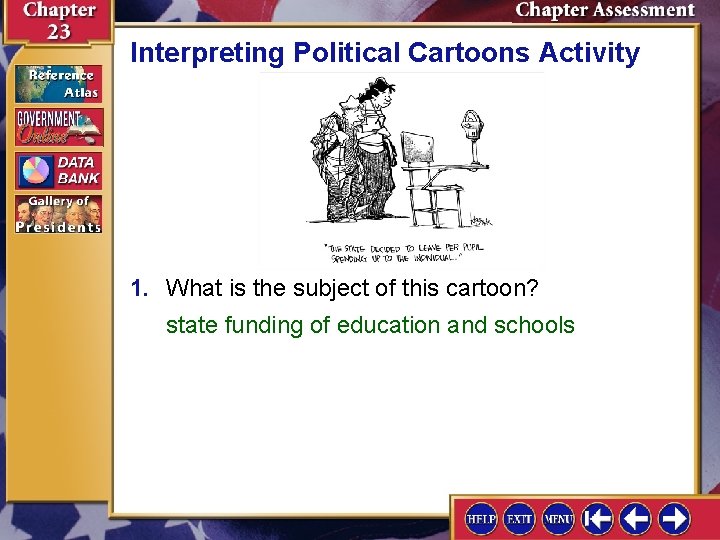 Interpreting Political Cartoons Activity 1. What is the subject of this cartoon? state funding