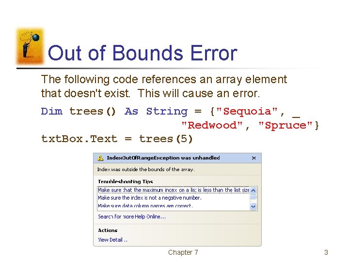Out of Bounds Error The following code references an array element that doesn't exist. Out of Bounds Error The following code references an array element that doesn't exist.