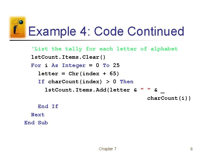 Example 4: Code Continued 'List the tally for each letter of alphabet lst. Count. Example 4: Code Continued 'List the tally for each letter of alphabet lst. Count.