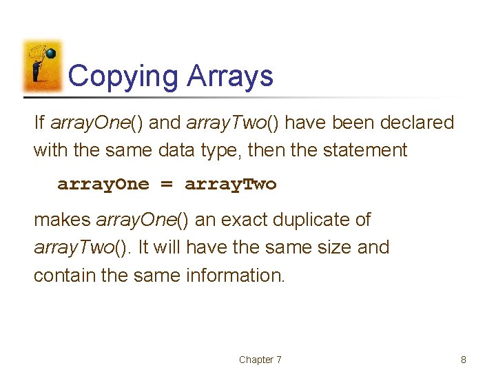 Copying Arrays If array. One() and array. Two() have been declared with the same Copying Arrays If array. One() and array. Two() have been declared with the same