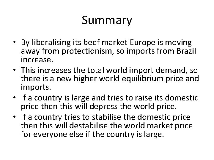 Summary • By liberalising its beef market Europe is moving away from protectionism, so