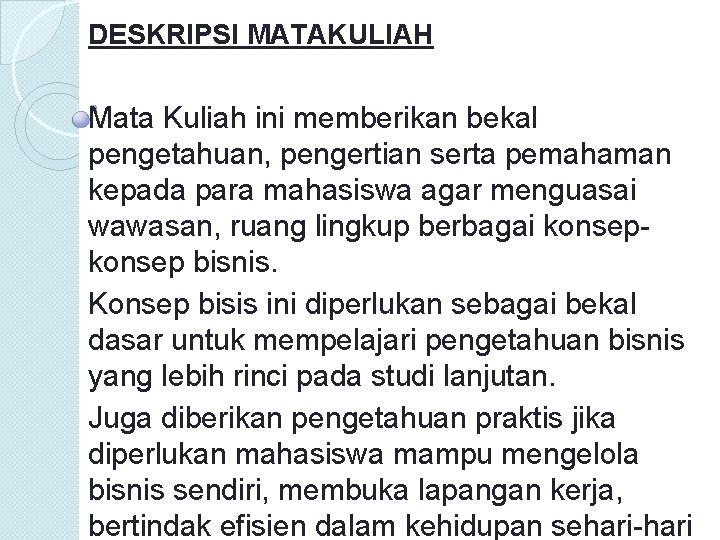 DESKRIPSI MATAKULIAH Mata Kuliah ini memberikan bekal pengetahuan, pengertian serta pemahaman kepada para mahasiswa