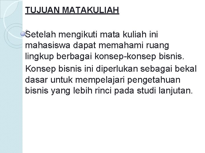 TUJUAN MATAKULIAH Setelah mengikuti mata kuliah ini mahasiswa dapat memahami ruang lingkup berbagai konsep-konsep