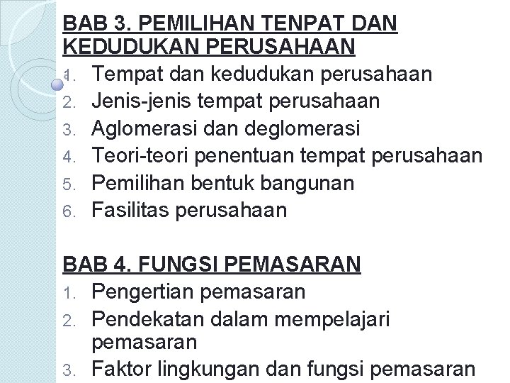 BAB 3. PEMILIHAN TENPAT DAN KEDUDUKAN PERUSAHAAN 1. Tempat dan kedudukan perusahaan 2. Jenis-jenis