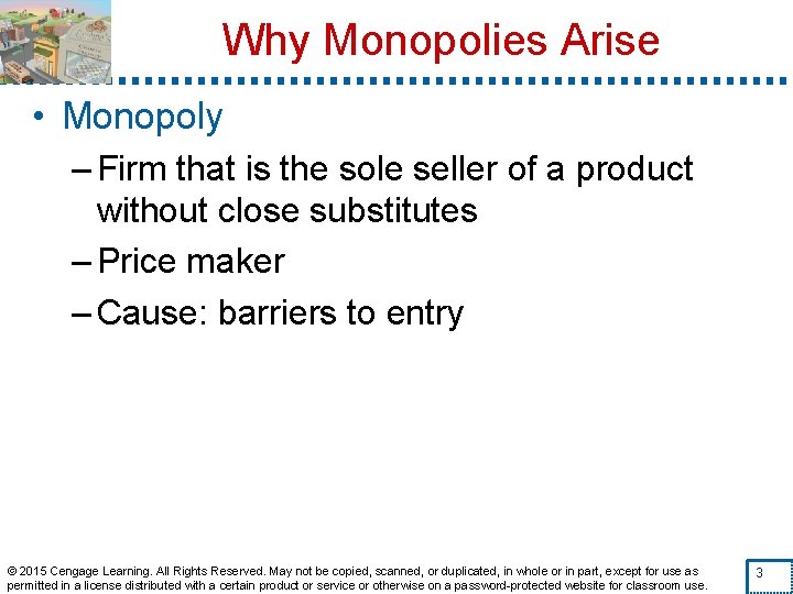 Why Monopolies Arise • Monopoly – Firm that is the sole seller of a