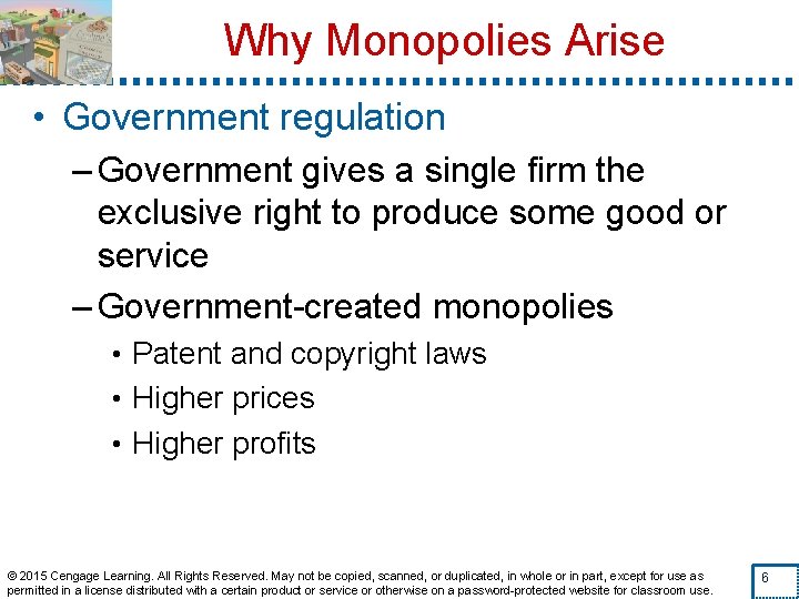 Why Monopolies Arise • Government regulation – Government gives a single firm the exclusive