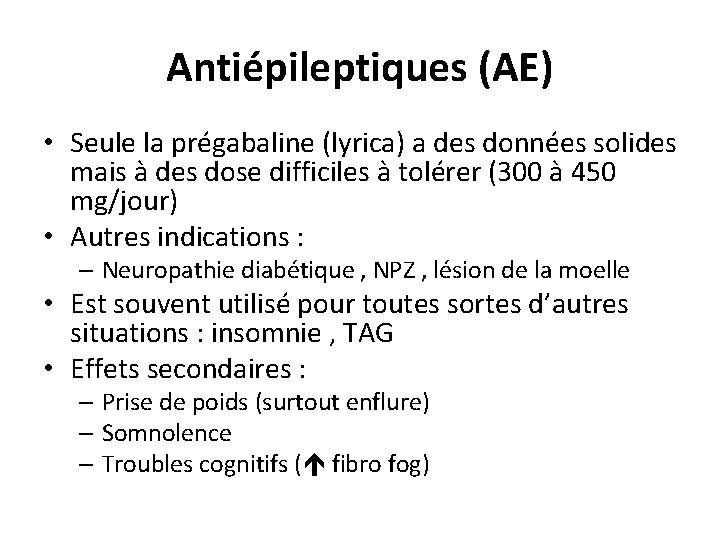 Antiépileptiques (AE) • Seule la prégabaline (lyrica) a des données solides mais à des