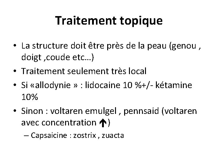 Traitement topique • La structure doit être près de la peau (genou , doigt